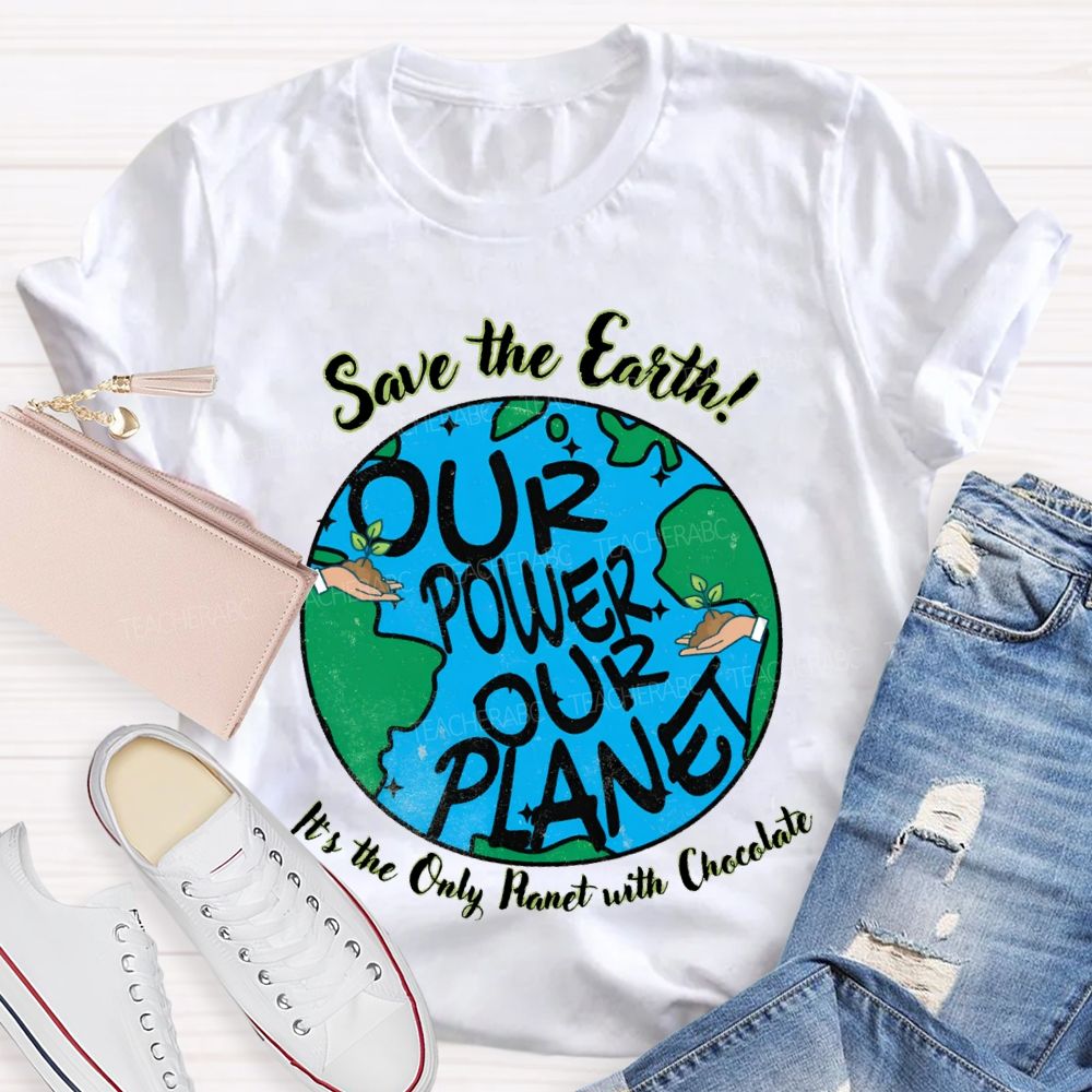 Save The Earth In The Only Planet With Chocolate Teacher T-shirt