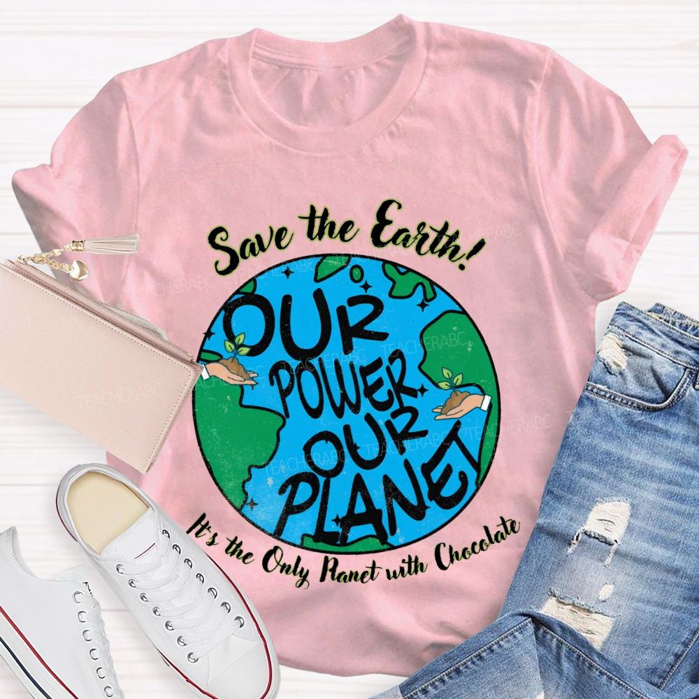 Save The Earth In The Only Planet With Chocolate Teacher T-shirt