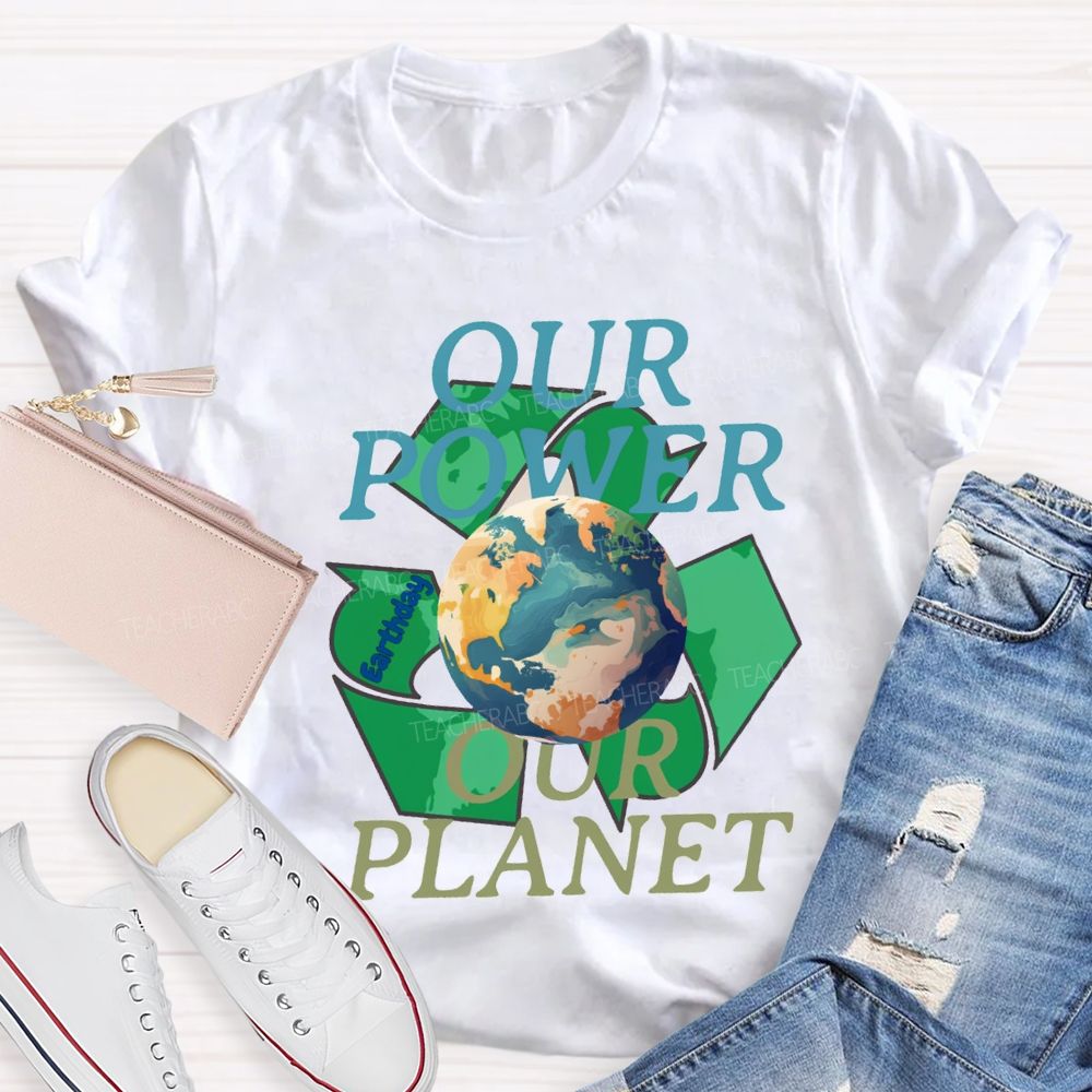 Our Power Our Planet Recyclable Energy Teacher T-shirt