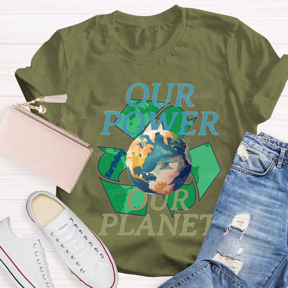 Our Power Our Planet Recyclable Energy Teacher T-shirt