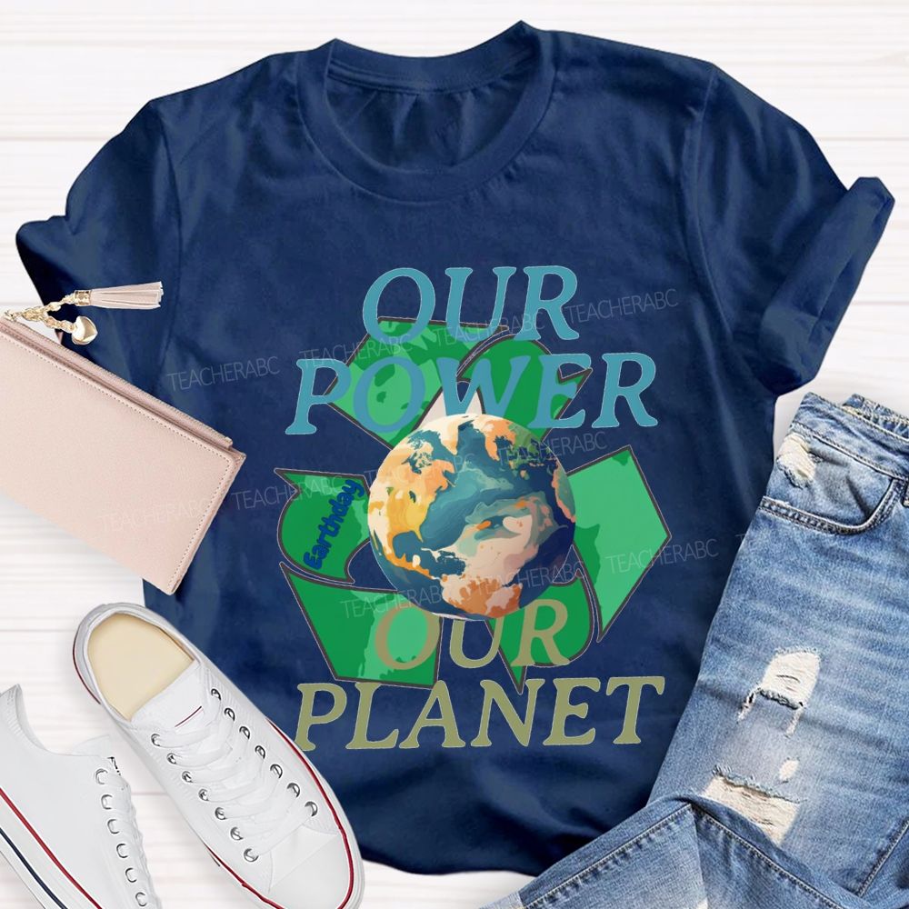 Our Power Our Planet Recyclable Energy Teacher T-shirt