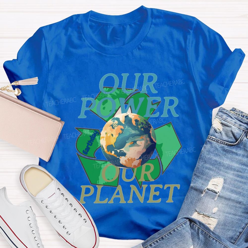 Our Power Our Planet Recyclable Energy Teacher T-shirt