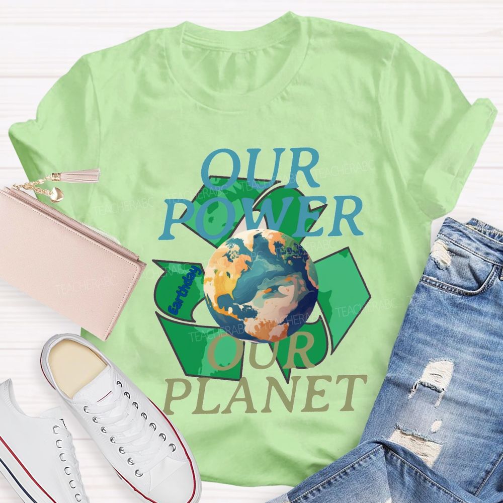 Our Power Our Planet Recyclable Energy Teacher T-shirt