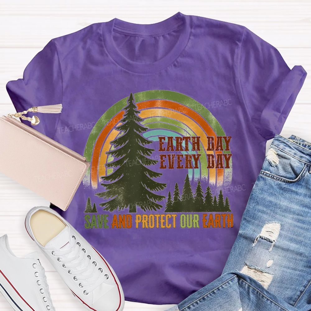 Every Day Save And Protect Our Earth Teacher T-Shirt