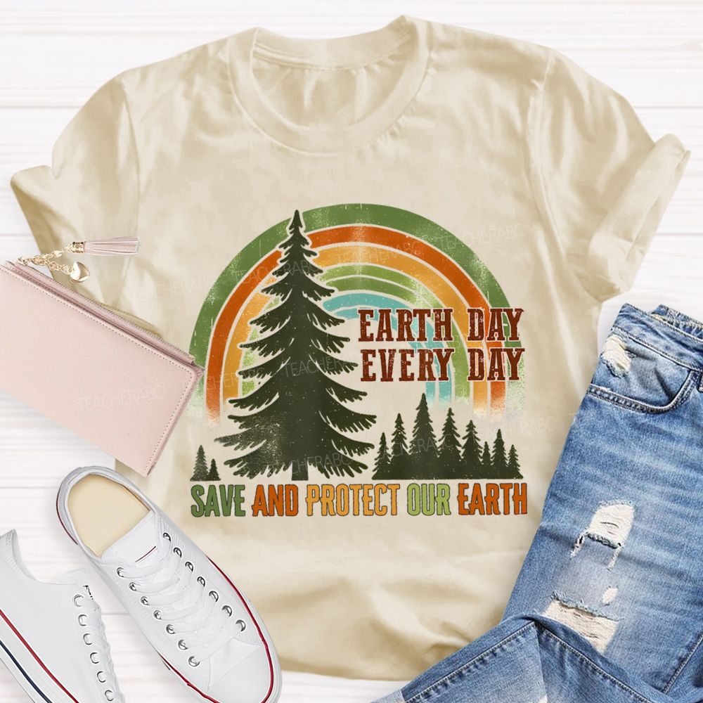 Every Day Save And Protect Our Earth Teacher T-Shirt