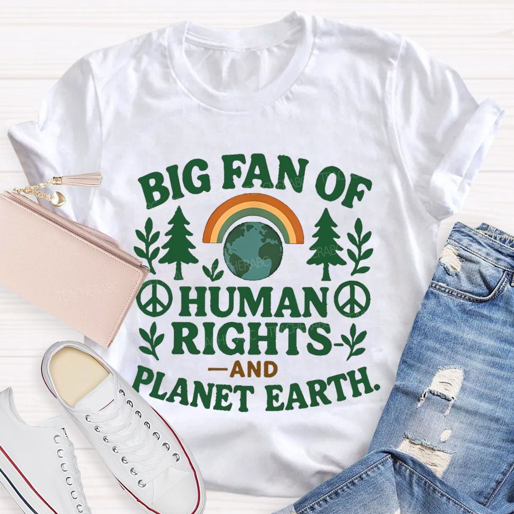 Big Fan Of Human Rights And Planet Earth Teacher T-Shirt