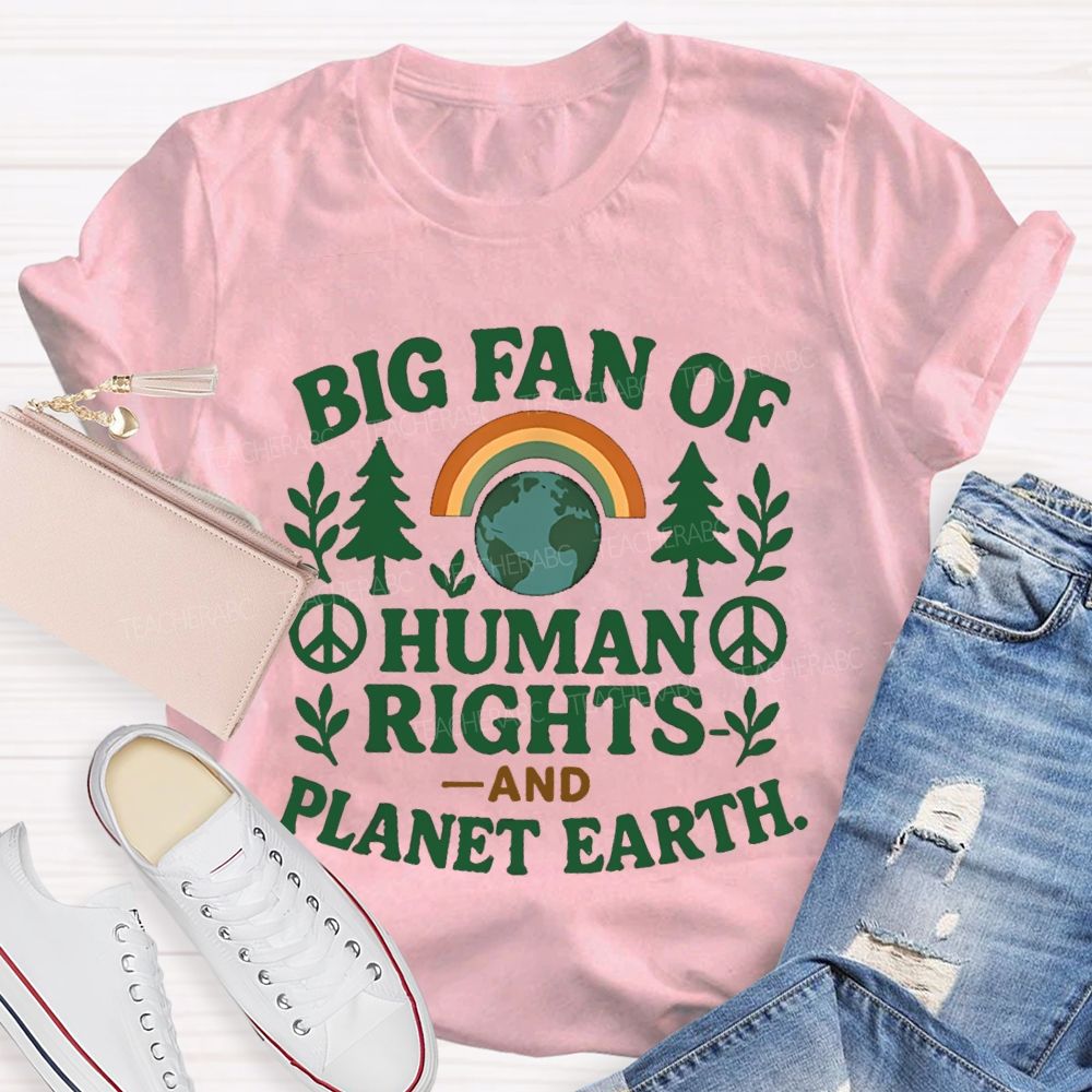 Big Fan Of Human Rights And Planet Earth Teacher T-Shirt
