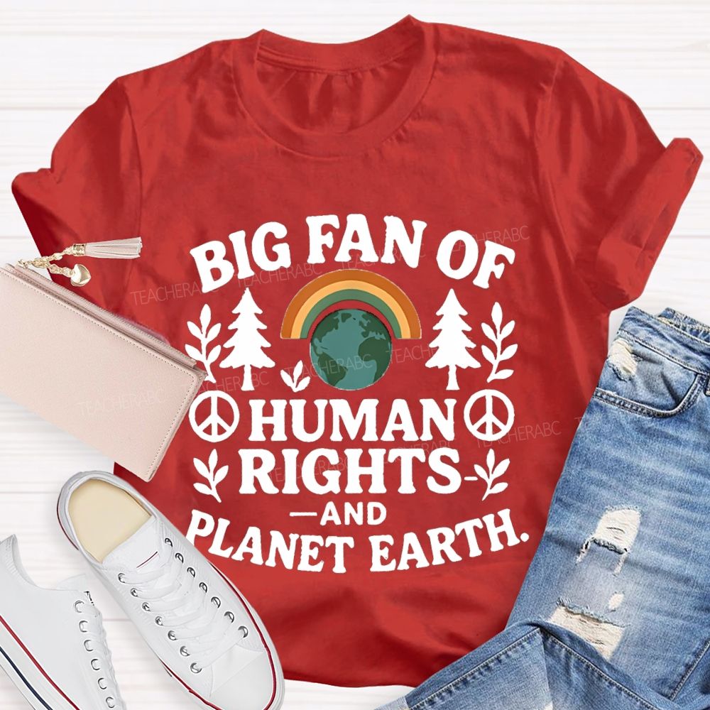 Big Fan Of Human Rights And Planet Earth Teacher T-Shirt