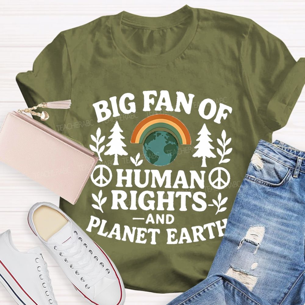 Big Fan Of Human Rights And Planet Earth Teacher T-Shirt