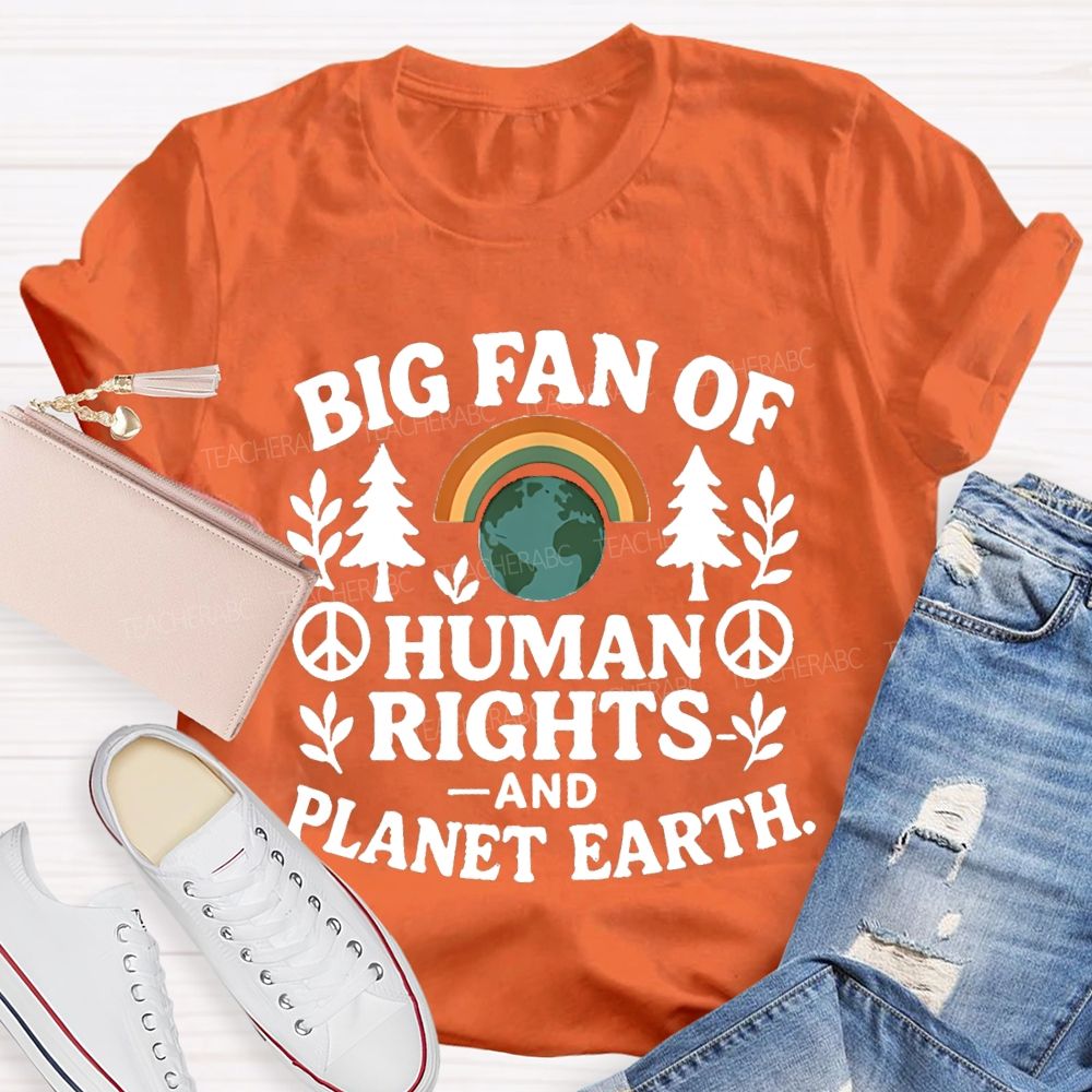 Big Fan Of Human Rights And Planet Earth Teacher T-Shirt