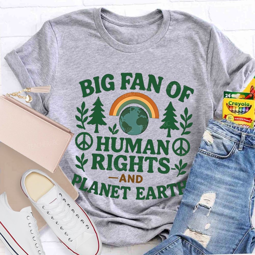Big Fan Of Human Rights And Planet Earth Teacher T-Shirt
