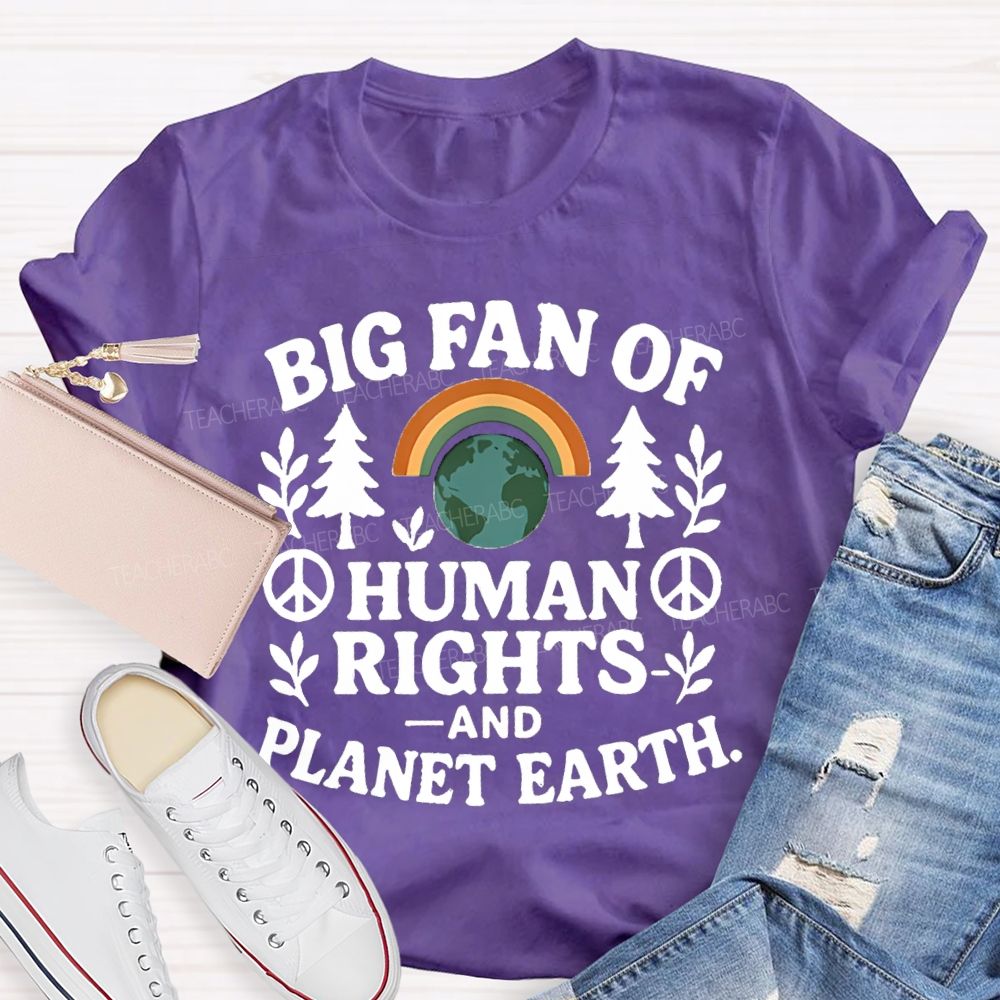 Big Fan Of Human Rights And Planet Earth Teacher T-Shirt