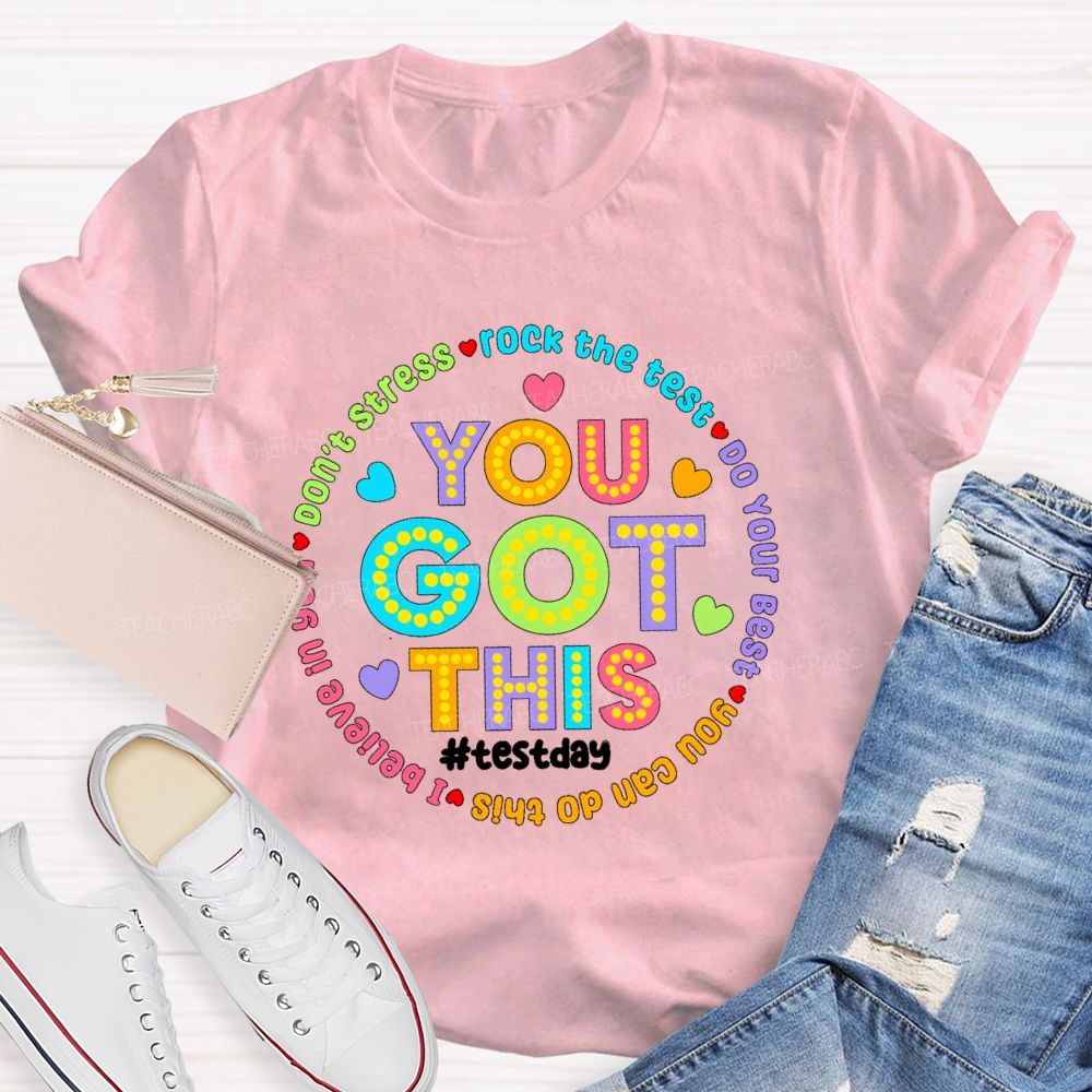 You Got This Don'T Stress Rock The Test Do Your Best I Believe In You Teacher T-Shirt