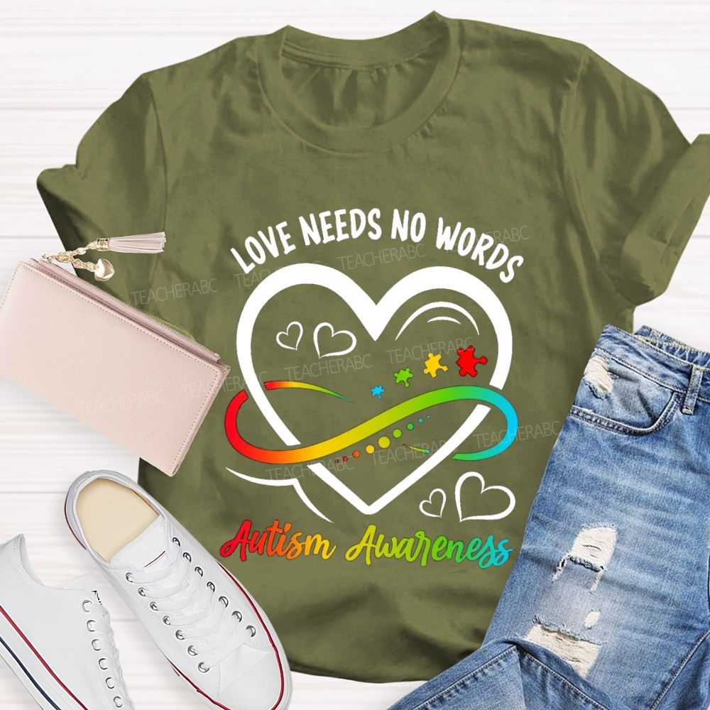 Love Needs No Words Heart Infinity Symbol Teacher T-Shirt