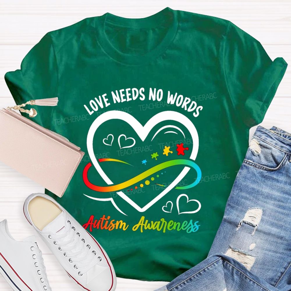 Love Needs No Words Heart Infinity Symbol Teacher T-Shirt