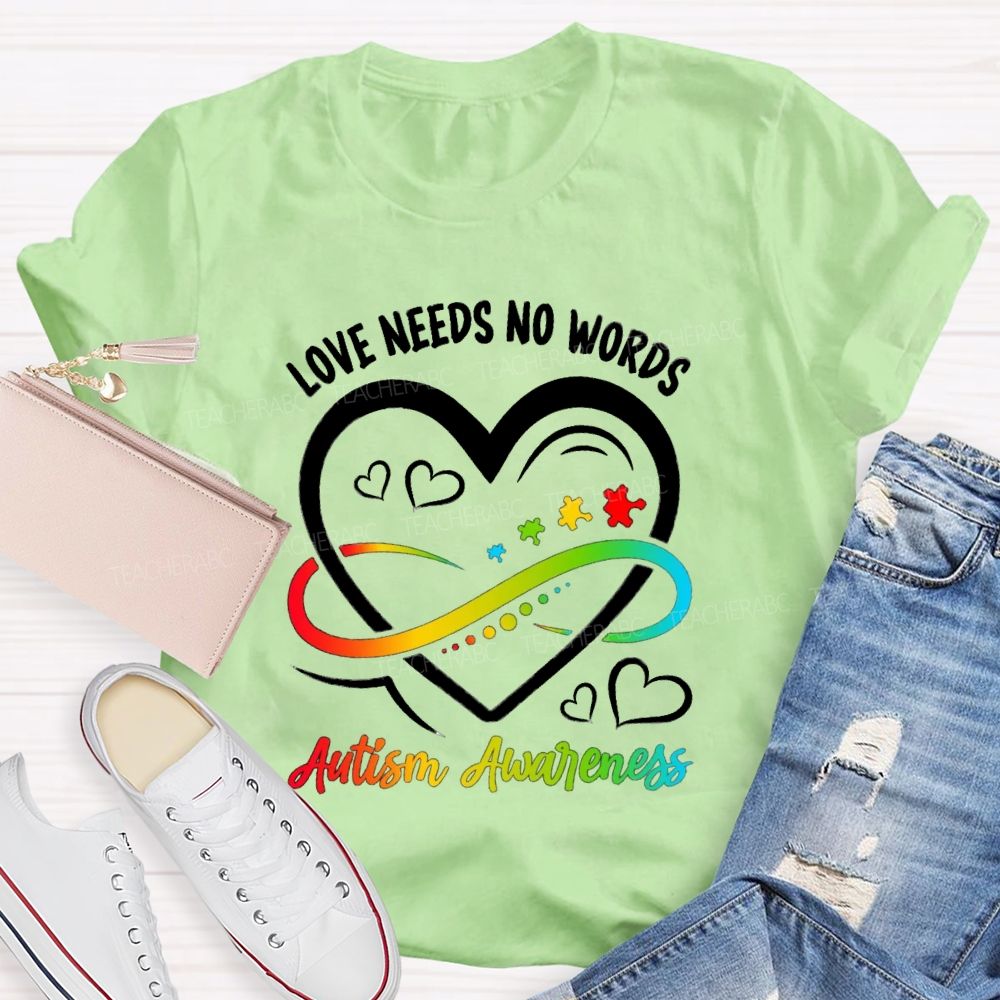 Love Needs No Words Heart Infinity Symbol Teacher T-Shirt