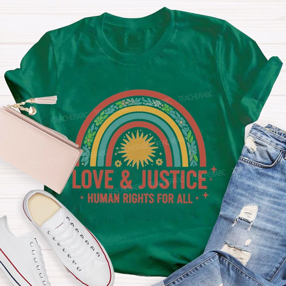 Love And Justice Human Rights For All Rainbow Teacher T-Shirt