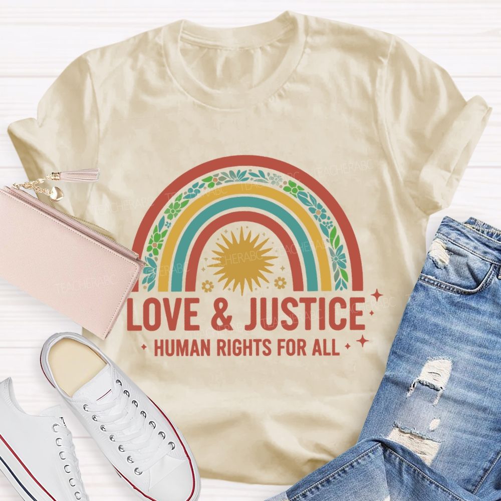 Love And Justice Human Rights For All Rainbow Teacher T-Shirt