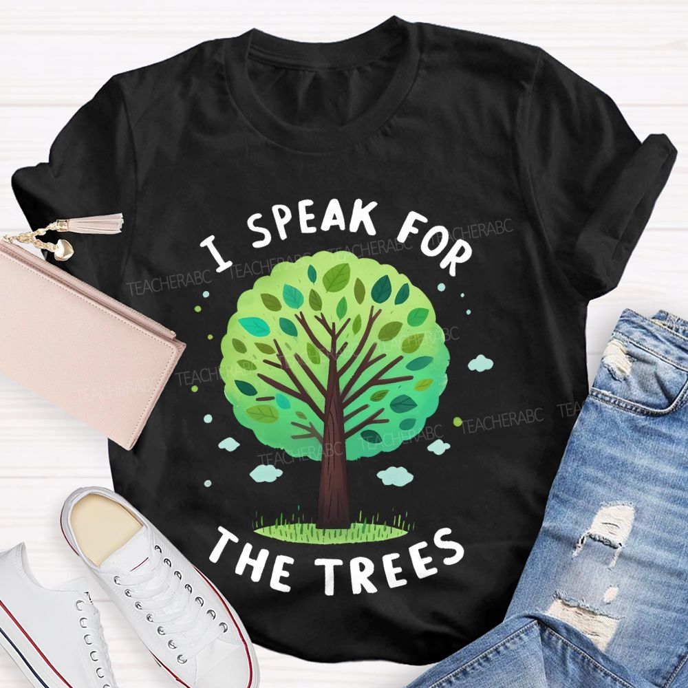 I Speak For The Trees Graphic Teacher T-shirt