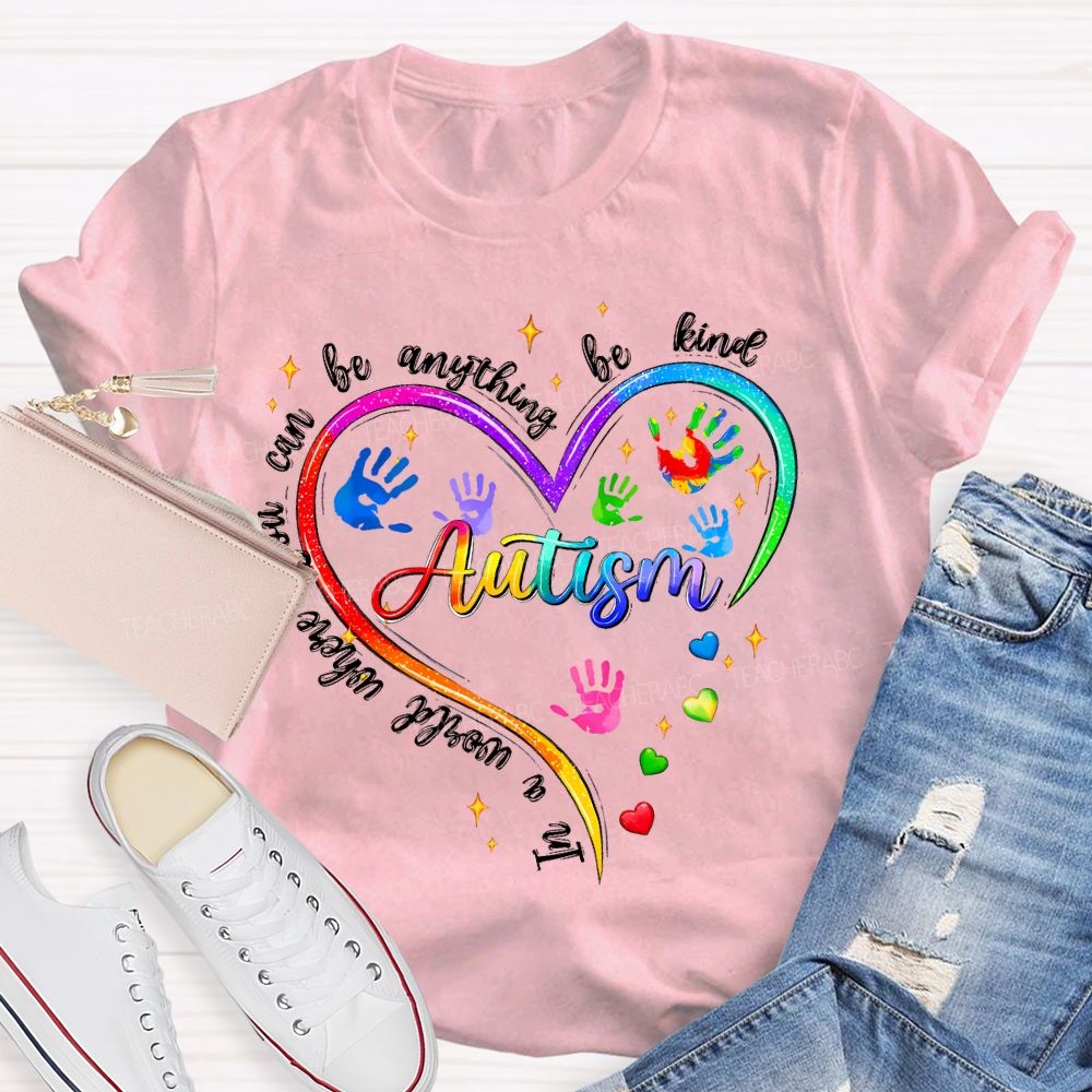 In A World Where You Can Be Anything Be Kind Colorful Heart Handprint Teacher T-shirt