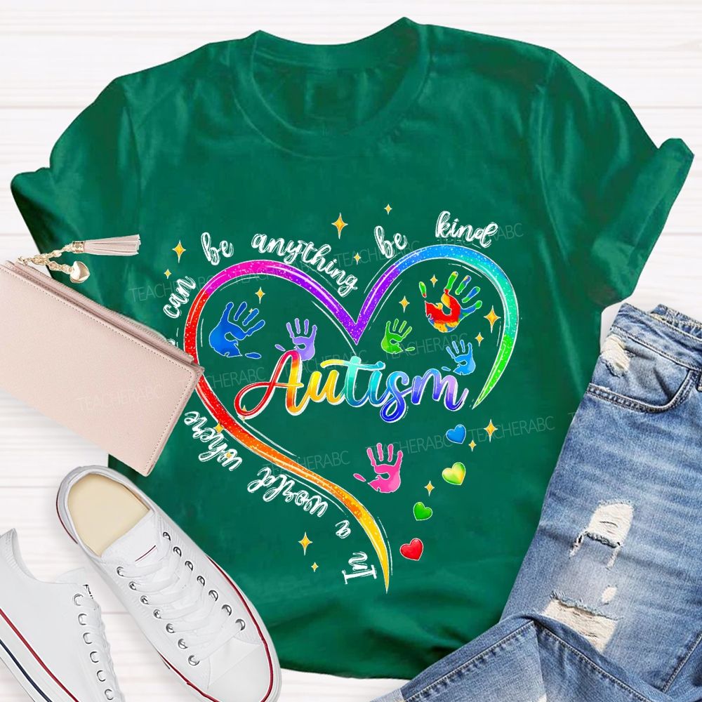 In A World Where You Can Be Anything Be Kind Colorful Heart Handprint Teacher T-shirt