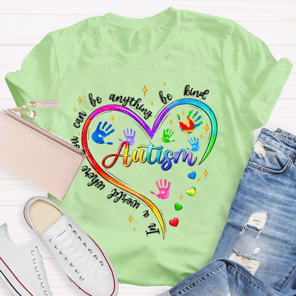 In A World Where You Can Be Anything Be Kind Colorful Heart Handprint Teacher T-shirt