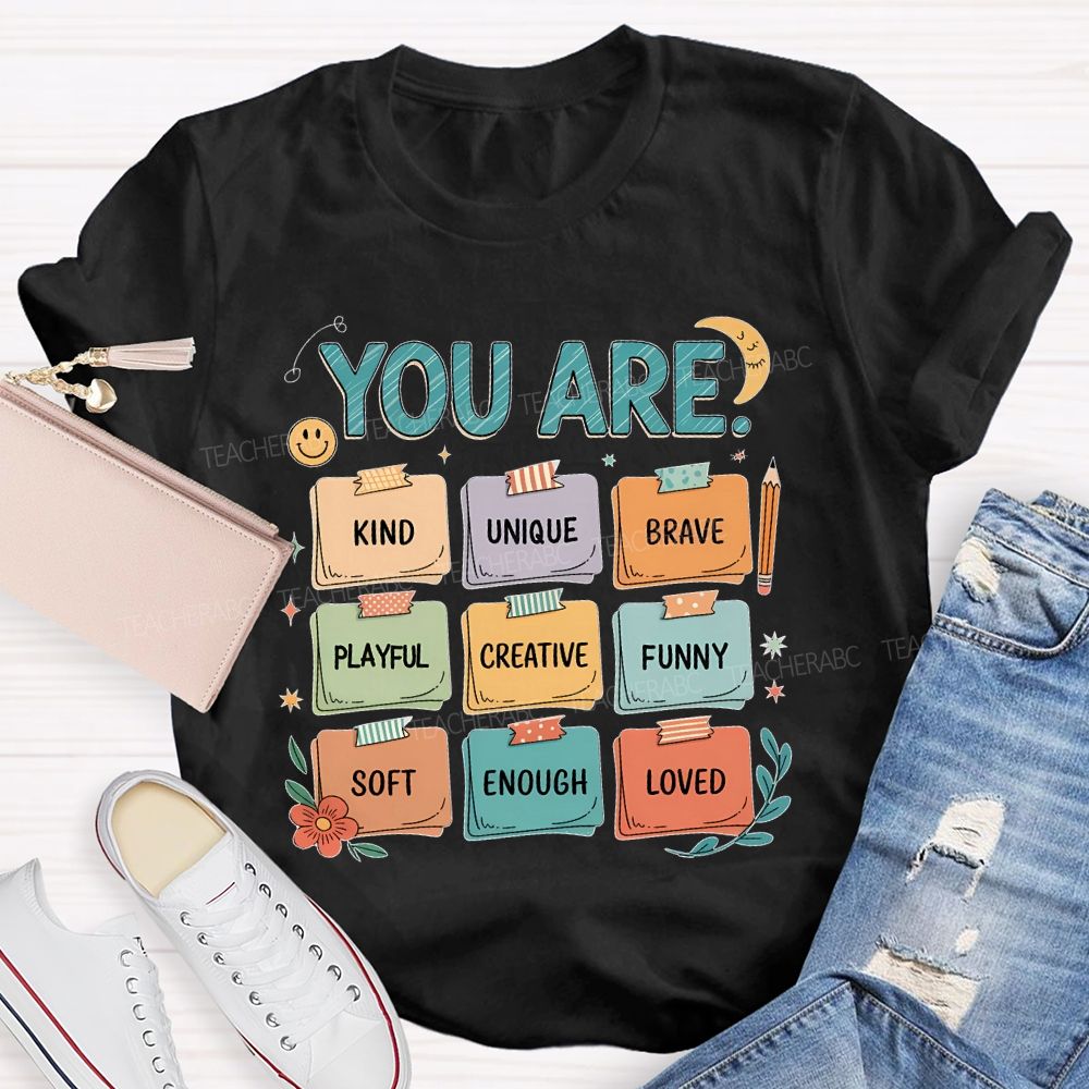 You Are Kind  Unique  Brave  Playful  Creative  Funny  Teacher T-shirt
