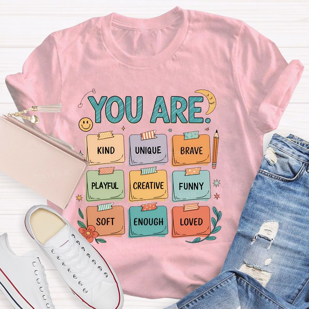 You Are Kind  Unique  Brave  Playful  Creative  Funny  Teacher T-shirt