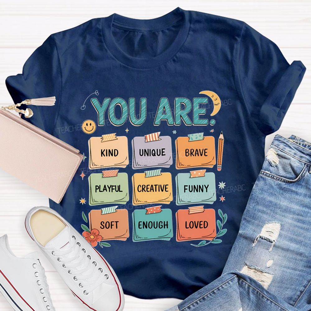 You Are Kind  Unique  Brave  Playful  Creative  Funny  Teacher T-shirt