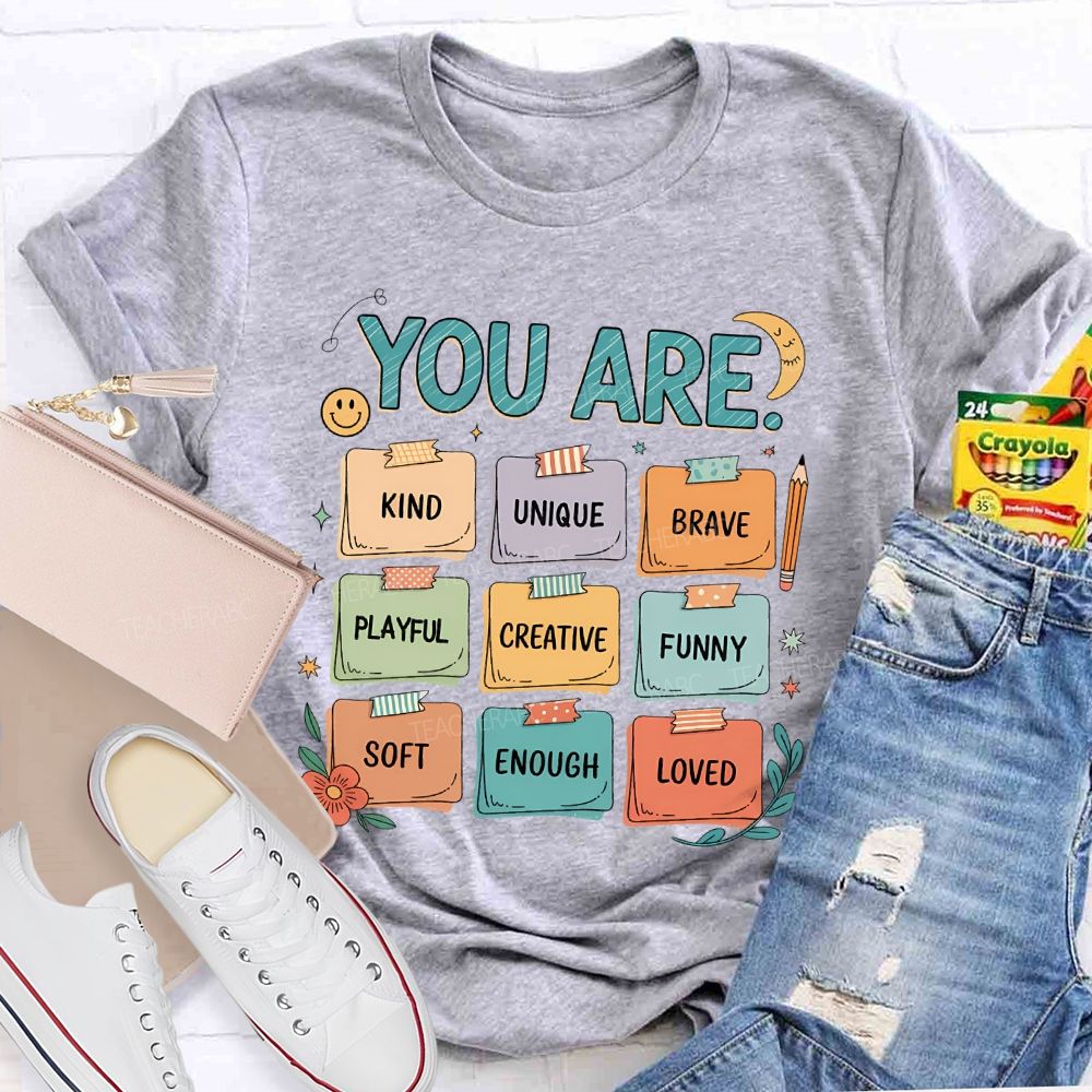 You Are Kind  Unique  Brave  Playful  Creative  Funny  Teacher T-shirt