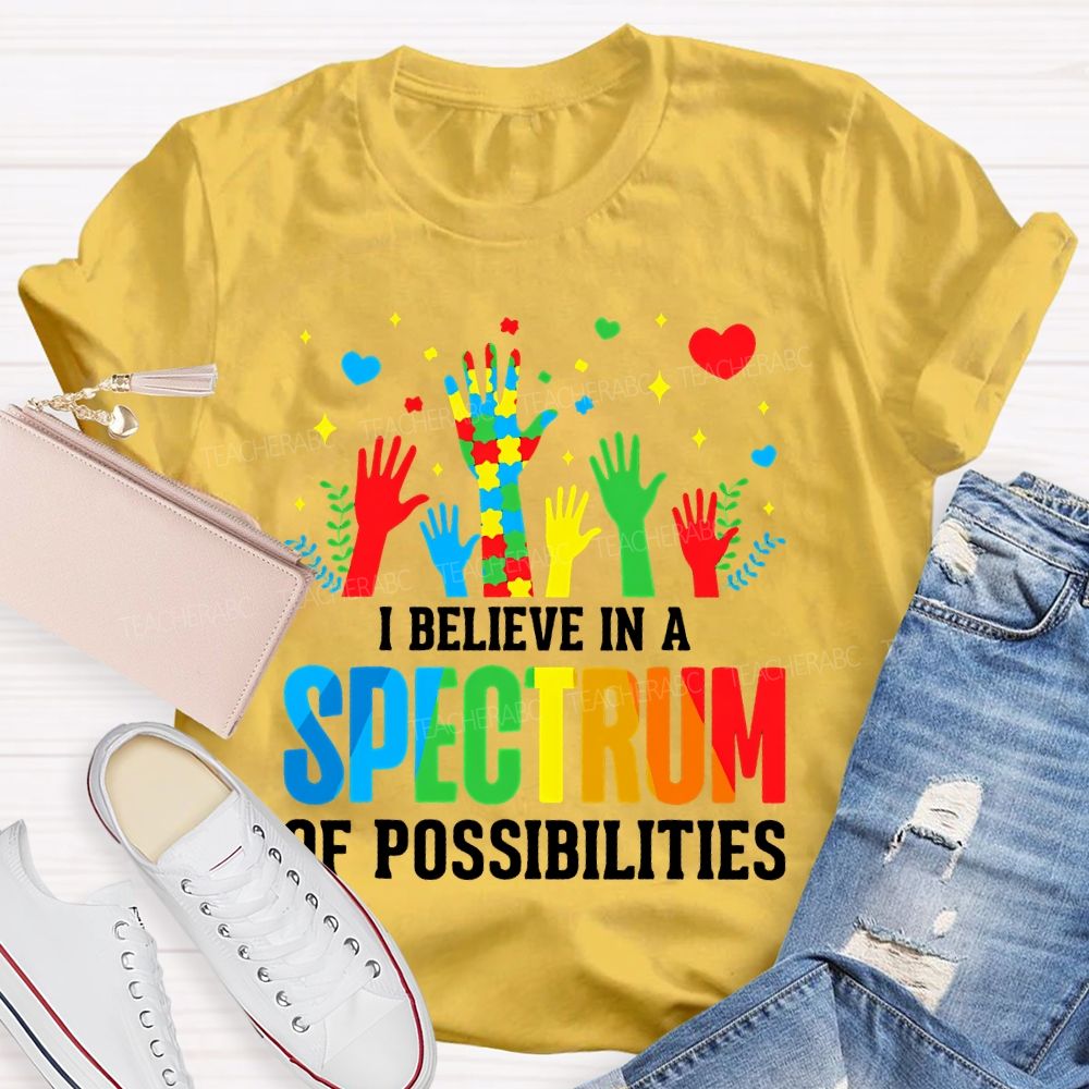 I Believe In A Spectrum Of Possibilities Graphic  Teacher T-shirt