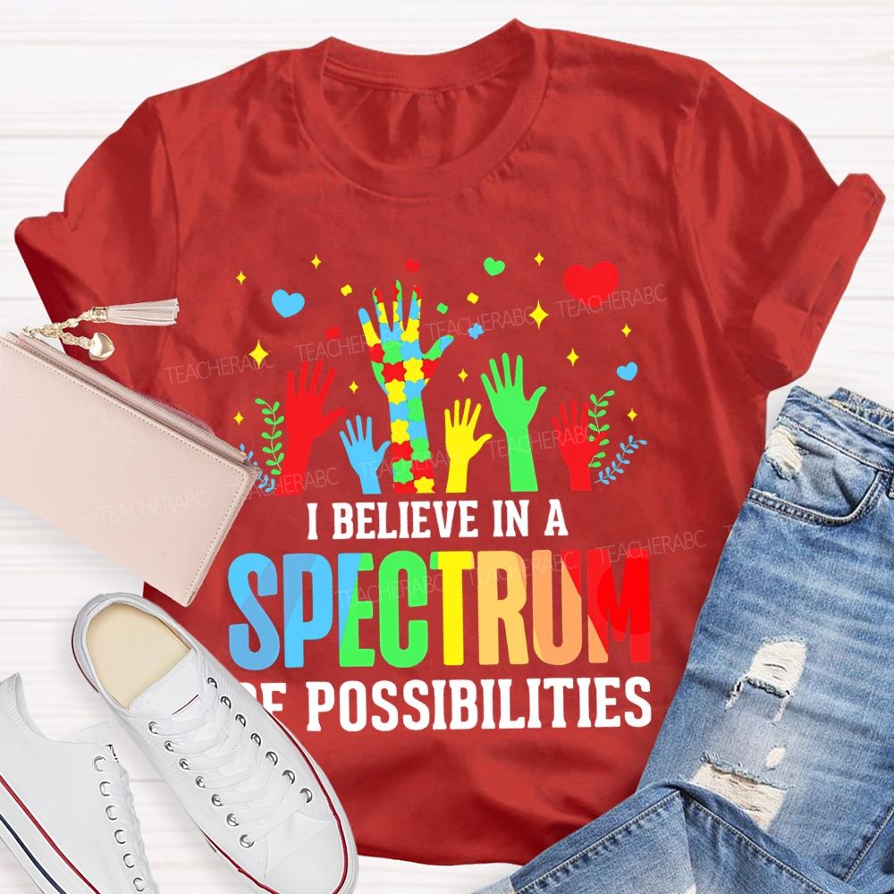 I Believe In A Spectrum Of Possibilities Graphic  Teacher T-shirt