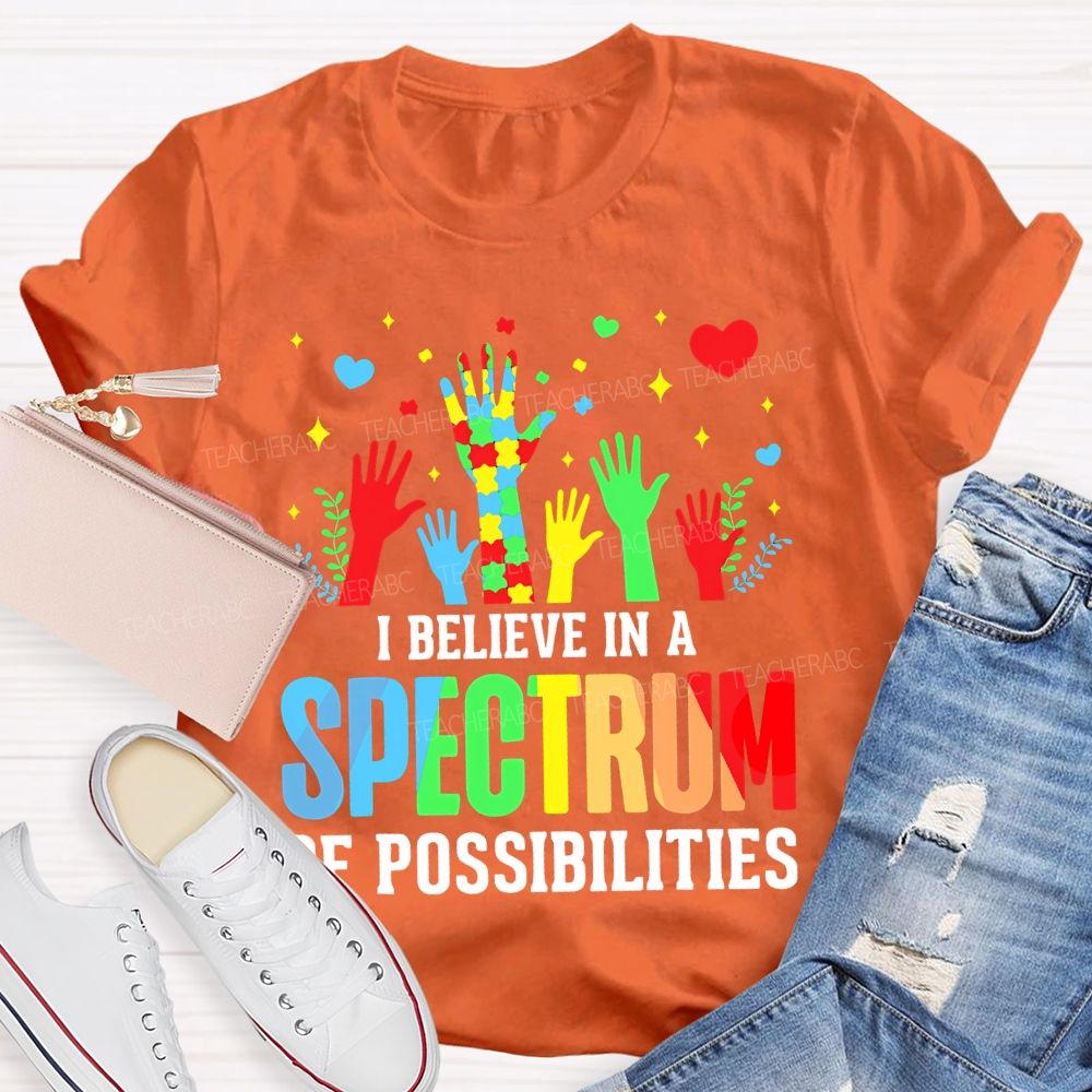 I Believe In A Spectrum Of Possibilities Graphic  Teacher T-shirt
