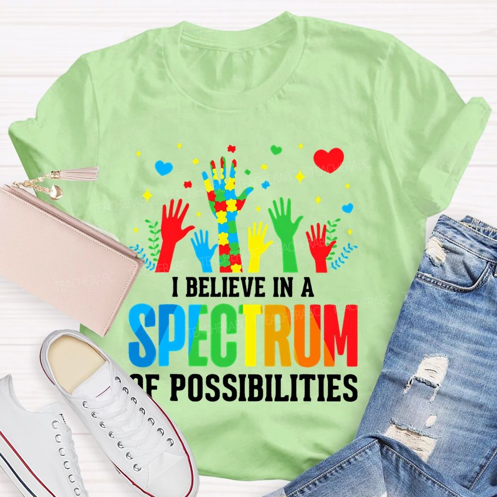 I Believe In A Spectrum Of Possibilities Graphic  Teacher T-shirt