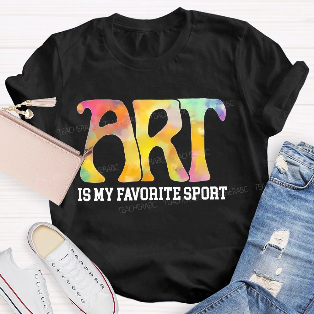 Art  Is My Favorite Sport  Letters Teacher T-shirt