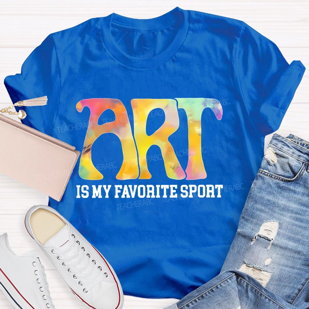 Art  Is My Favorite Sport  Letters Teacher T-shirt
