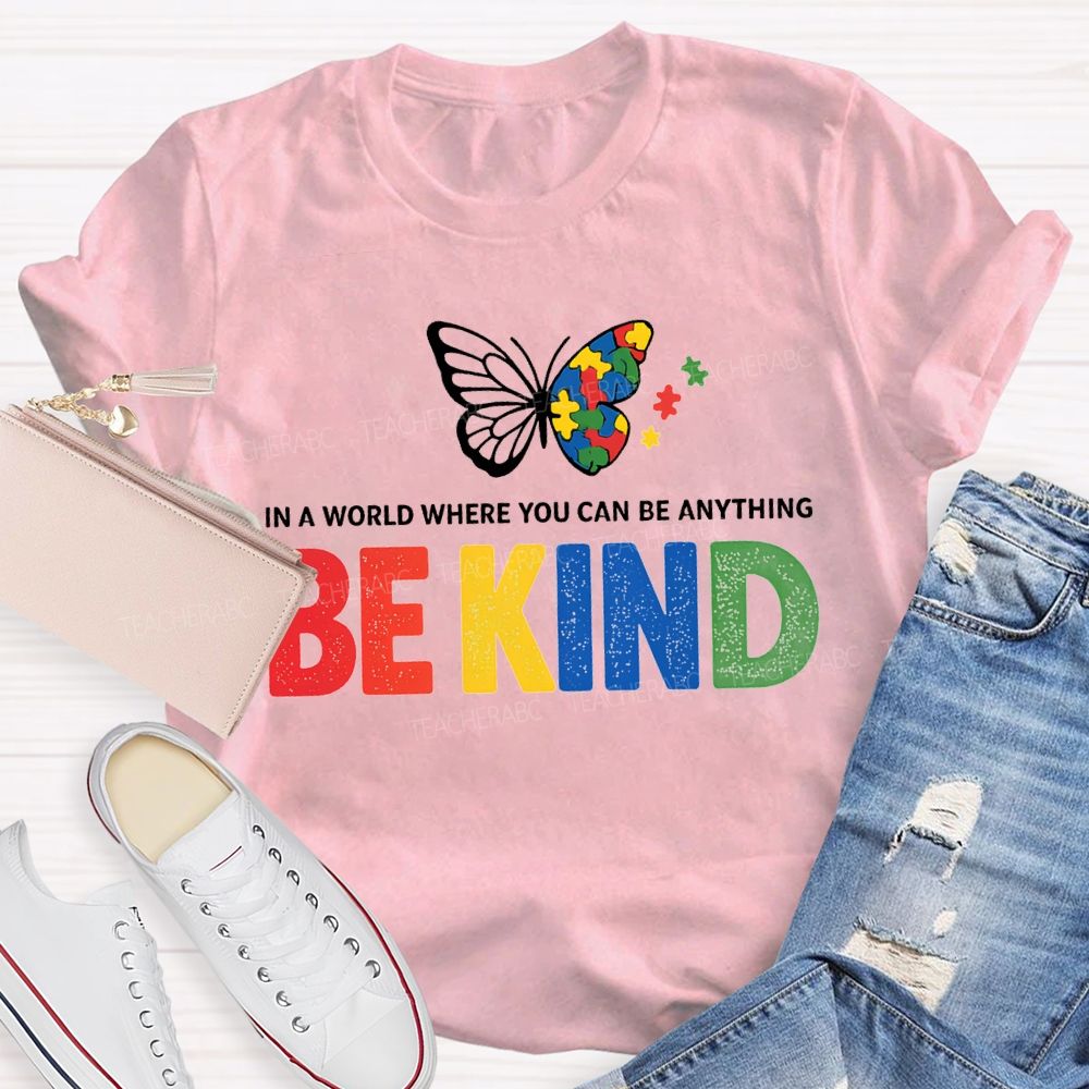 In A World Where You Can Be Anything Be Kind And Butterfly T-shirt