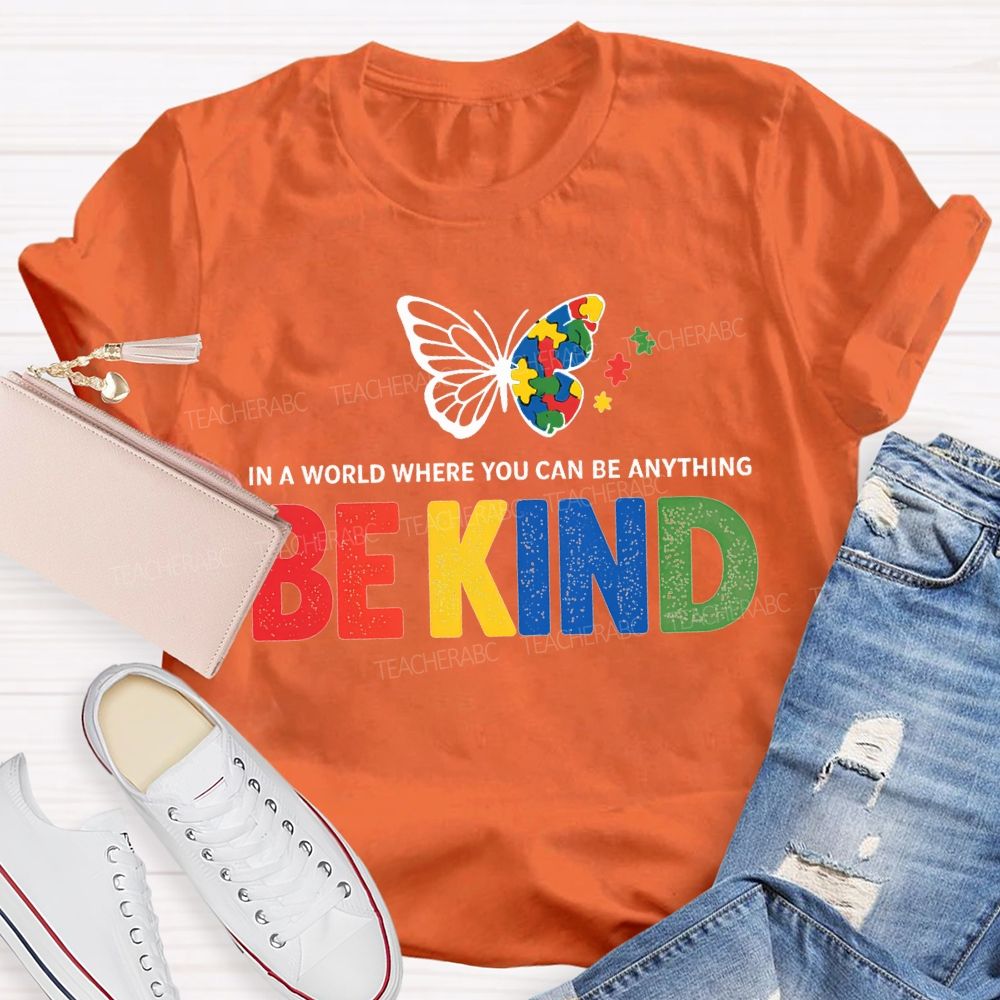 In A World Where You Can Be Anything Be Kind And Butterfly T-shirt