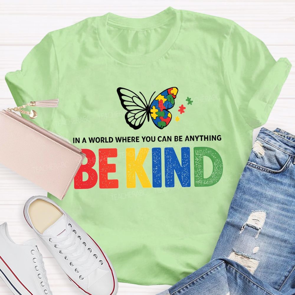 In A World Where You Can Be Anything Be Kind And Butterfly T-shirt