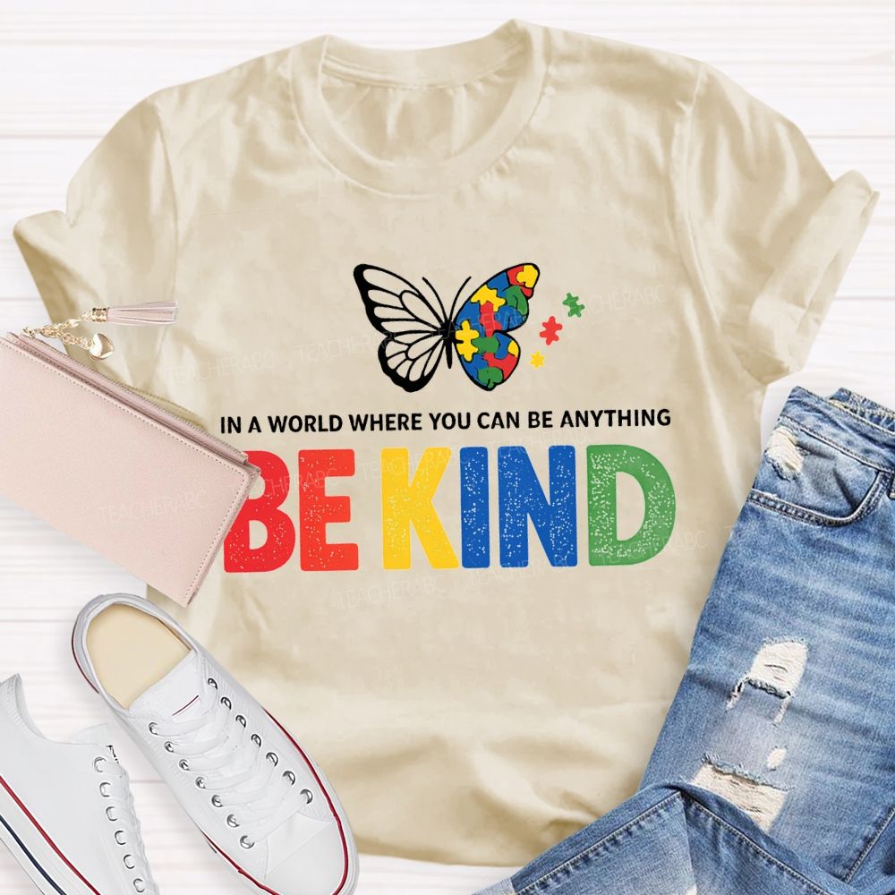 In A World Where You Can Be Anything Be Kind And Butterfly T-shirt