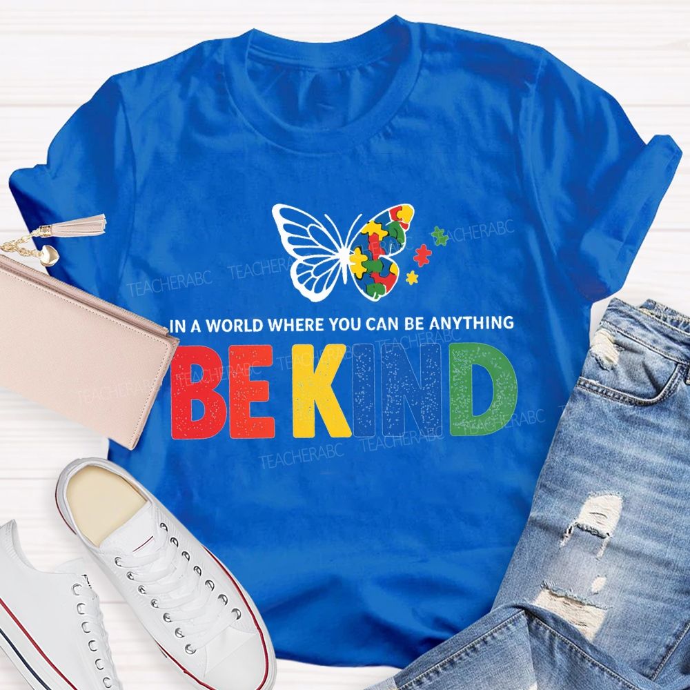 In A World Where You Can Be Anything Be Kind And Butterfly T-shirt