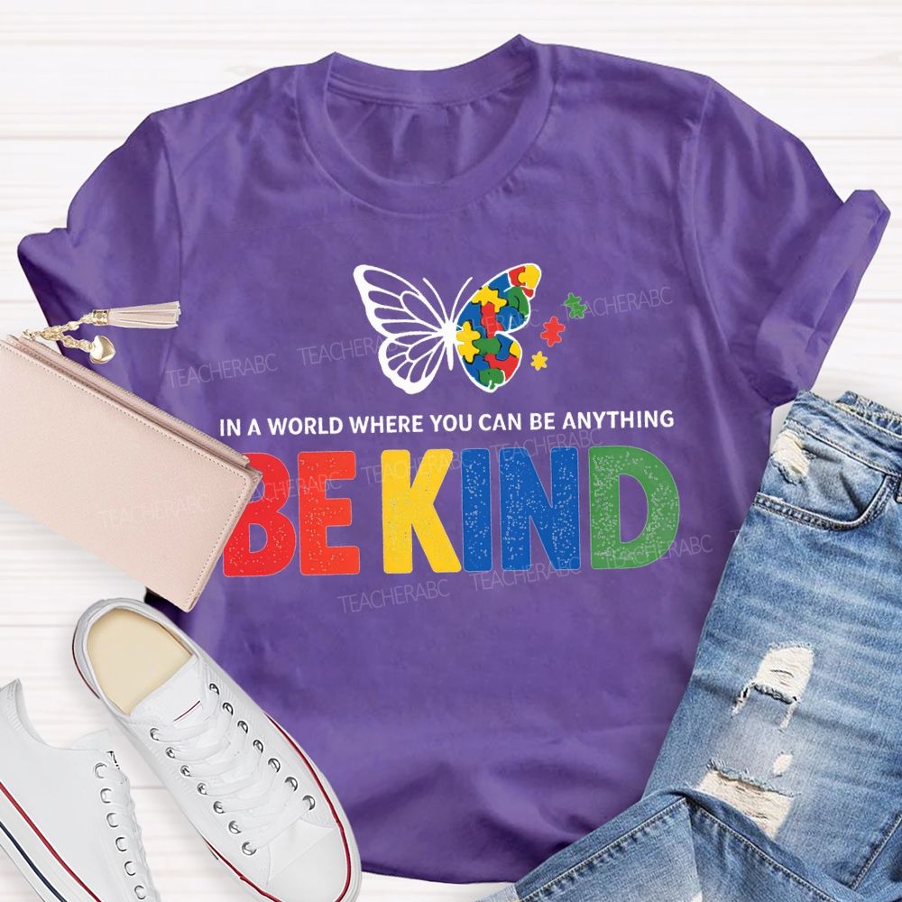 In A World Where You Can Be Anything Be Kind And Butterfly T-shirt