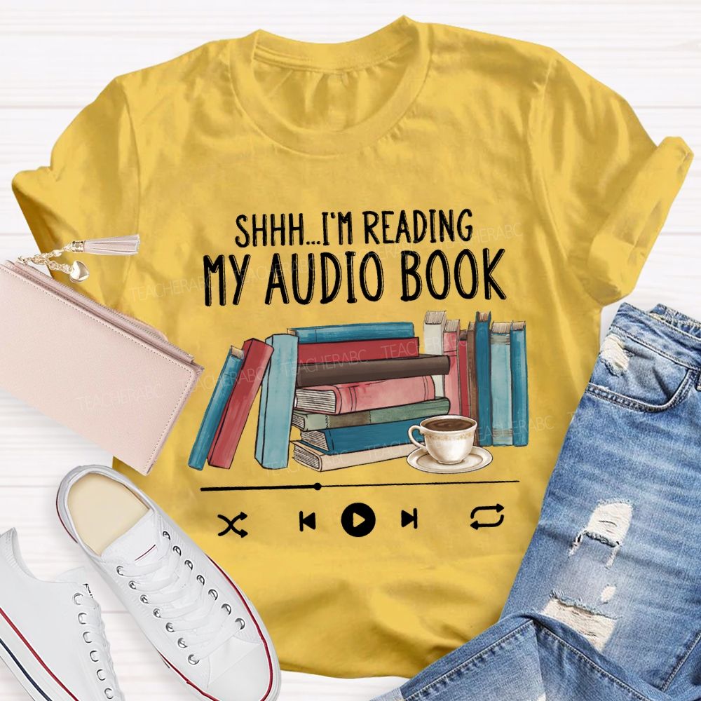 I'M Reading My Audio Book Teacher T-shirt