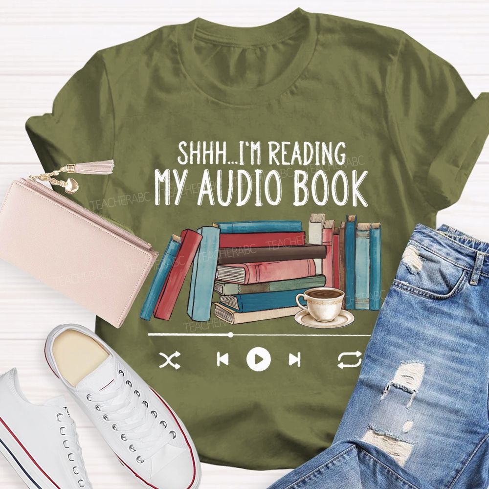 I'M Reading My Audio Book Teacher T-shirt
