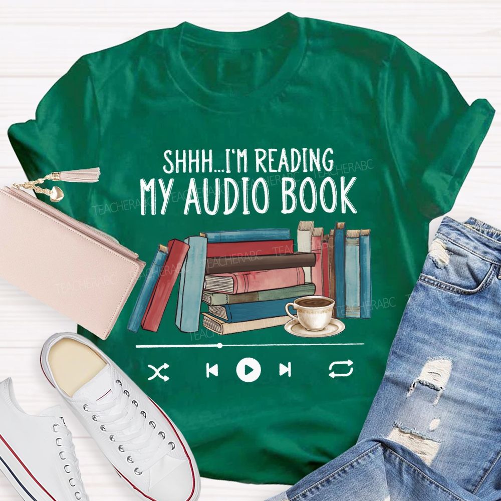 I'M Reading My Audio Book Teacher T-shirt