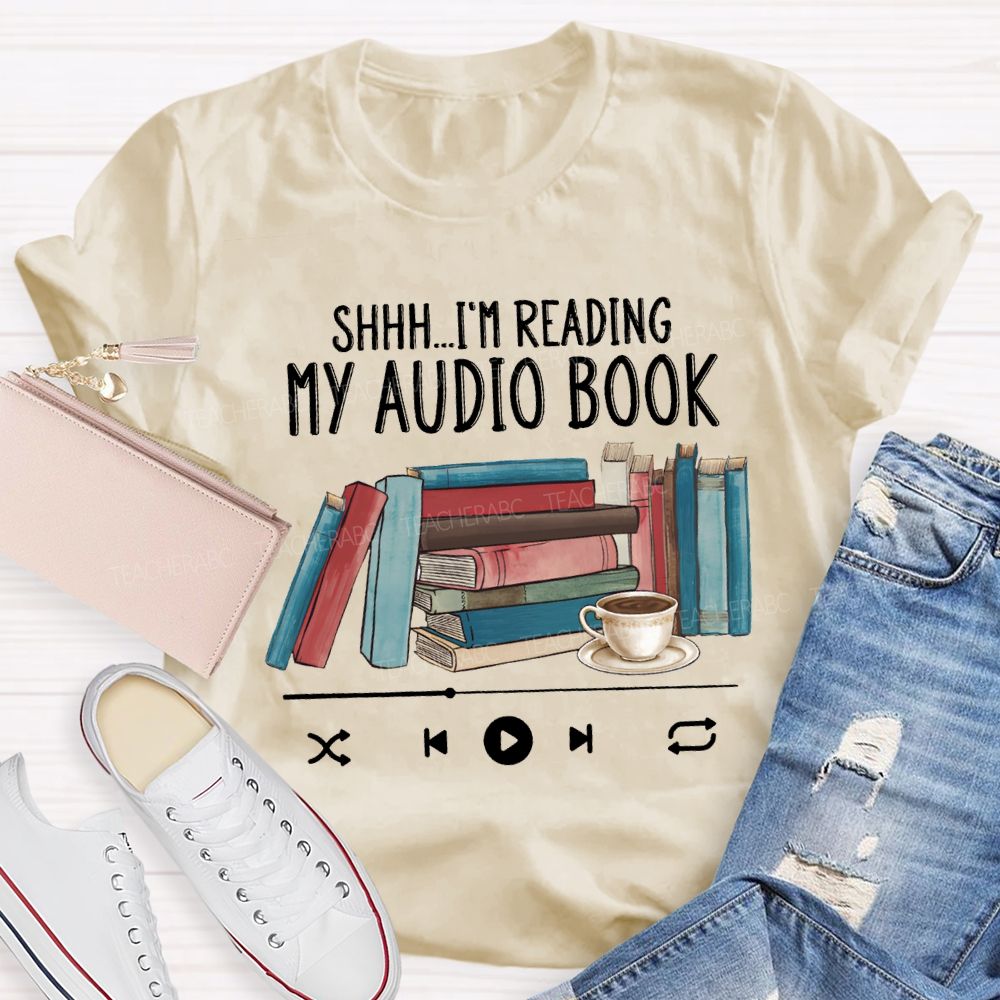 I'M Reading My Audio Book Teacher T-shirt