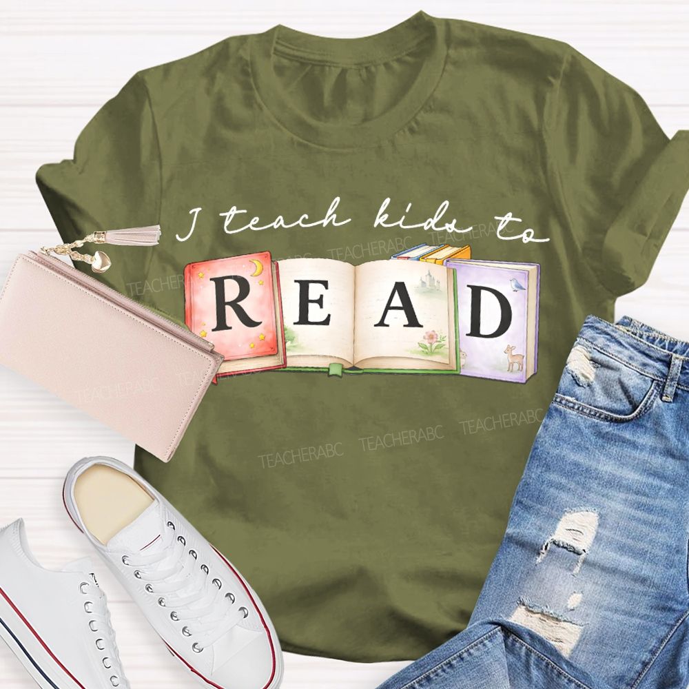 I Teach Kids To Read Teacher T-shirt