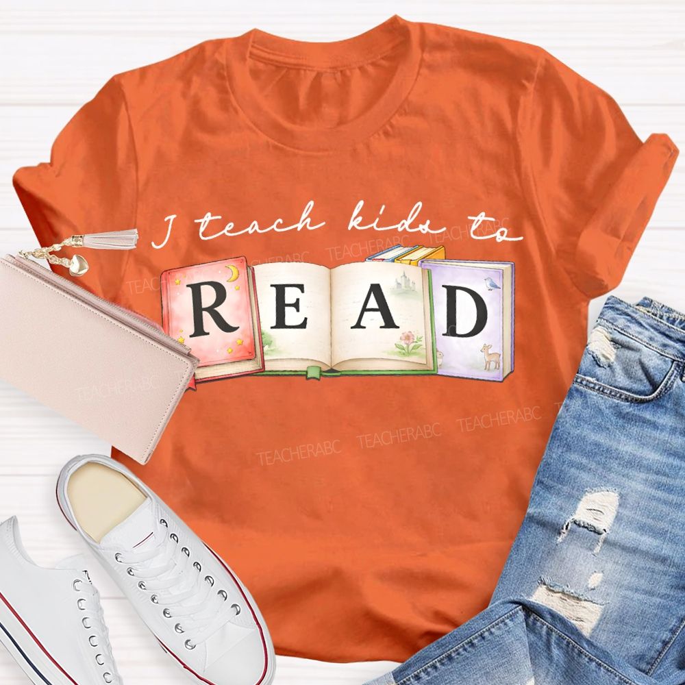 I Teach Kids To Read Teacher T-shirt