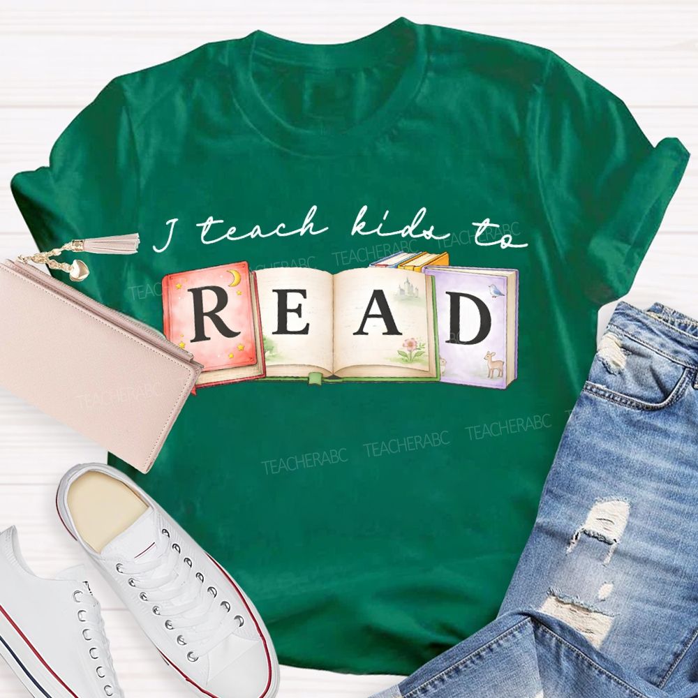 I Teach Kids To Read Teacher T-shirt