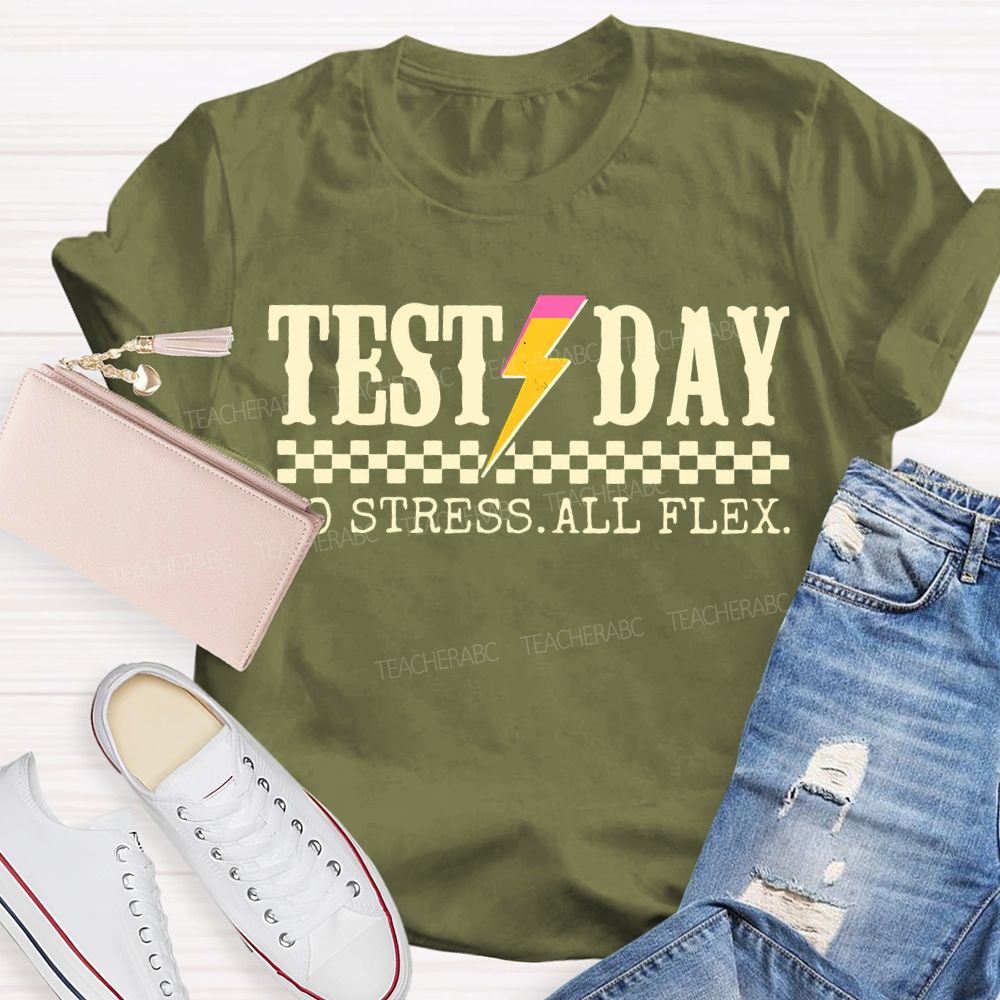 Test Day No Stress All Flex Teacher T-shirt